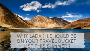 why Ladakh should be on your Travel Bucket List this summer