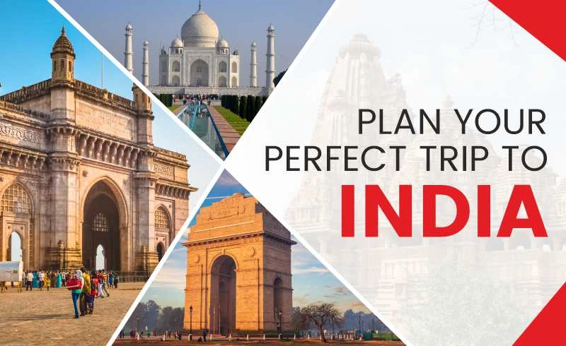 How to Plan Your Perfect Trip to India: The Ultimate Step-by-Step Guide